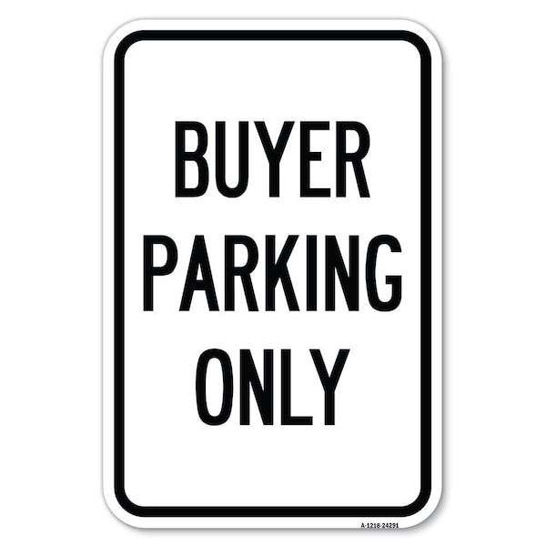 Signmission Buyer Parking Only Heavy-Gauge Aluminum Sign, 12" x 18", A-1218-24291 A-1218-24291 - main